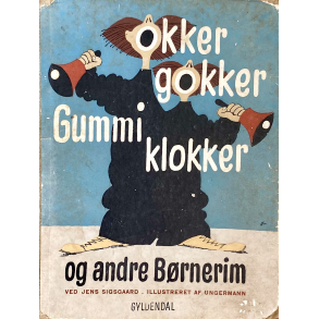 Gammel B�rnebog - Okker Gokker Gummi Klokker & Andre B�rnerim - �r 1943 - Jens Sigsgaard